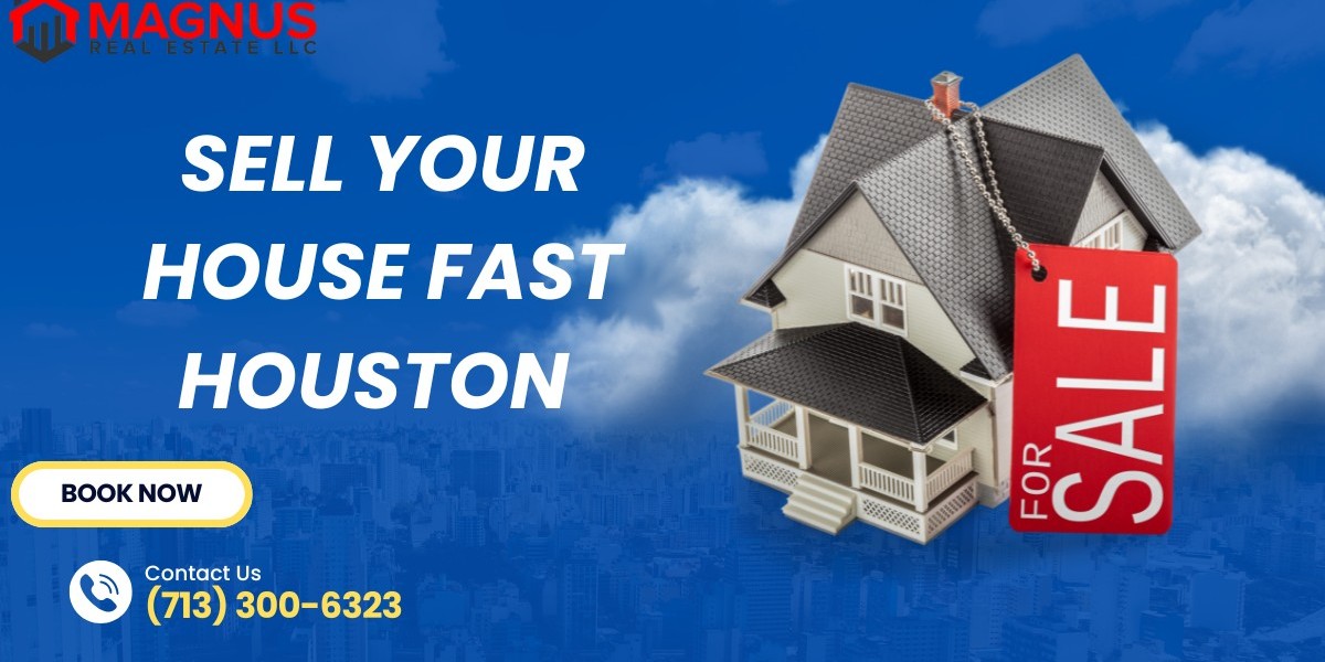 Sell Your House Fast Houston: Your Trusted Solution with Magnus Real Estate