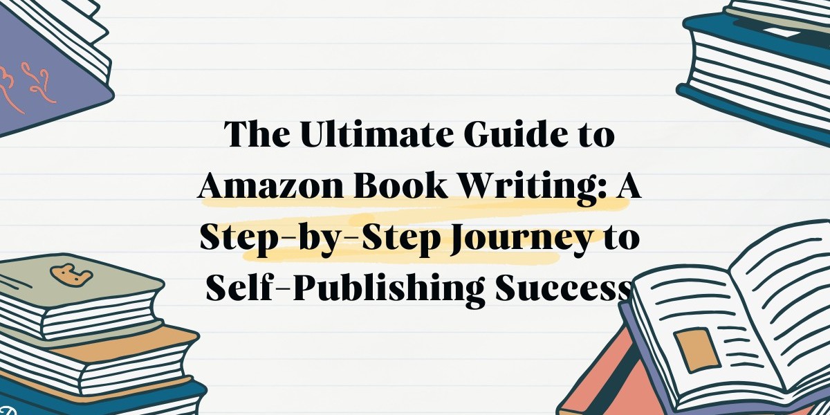 The Ultimate Guide to Amazon Book Writing: A Step-by-Step Journey to Self-Publishing Success